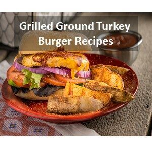 Grilled Gound Turkey Burger Recipes