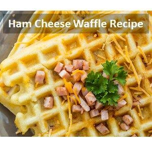 Ham Cheese Waffle Recipe